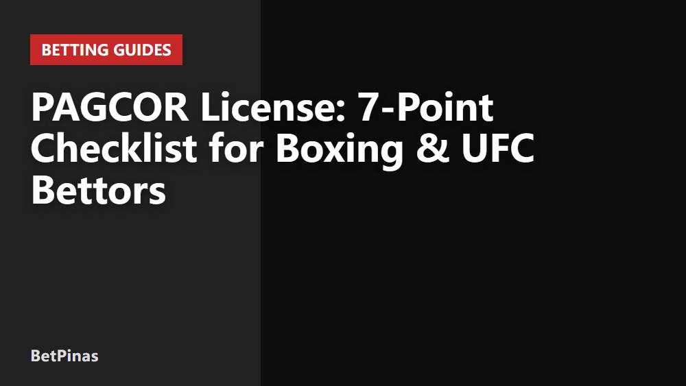 PAGCOR License: 7-Point Checklist for Boxing & UFC Bettors